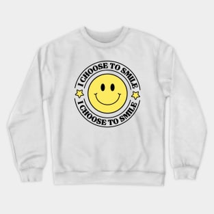 I Choose To Smile Crewneck Sweatshirt